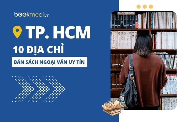 Top 10 nhà sách ngoại văn ở TPHCM được nhiều độc giả đặt trọn niềm tin